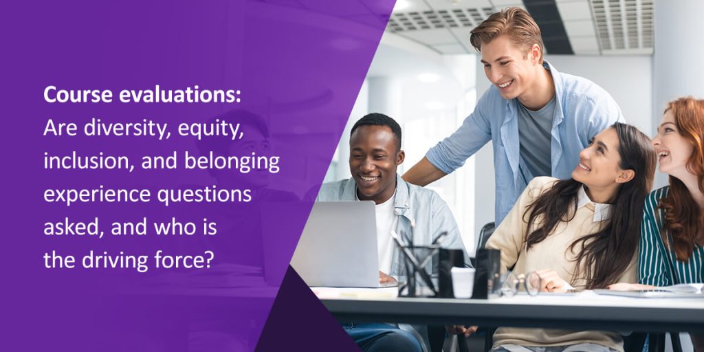 Course Evaluations: Are diversity, equity, inclusion, and belonging experience questions asked, and who is the driving force?