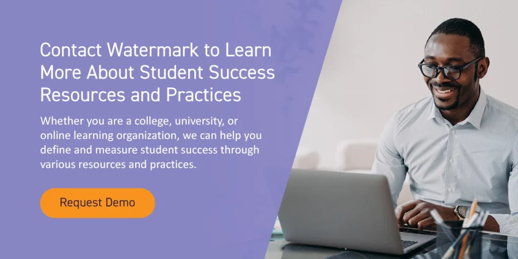 Contact Watermark to Learn More About Student Success Resources and Practices