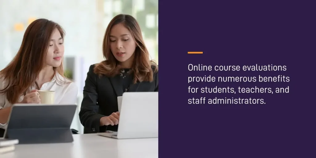 Online course evaluations provide numerous benefits for students, teachers, and staff administrators