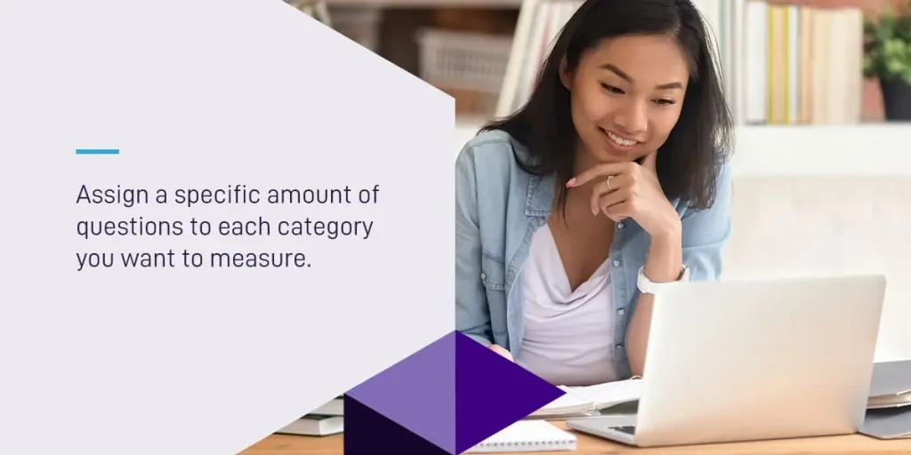 assign a specific amount of questions to each category you want to measure