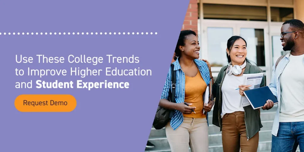 Use These College Trends to Improve Higher Education and Student Experience