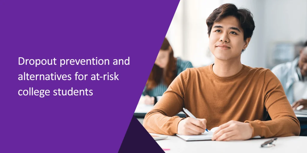 Dropout prevention and alternatives for at-risk college students