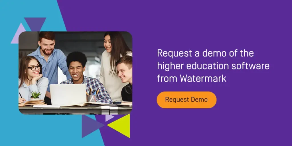 Request a demo of the higher education software from Watermark