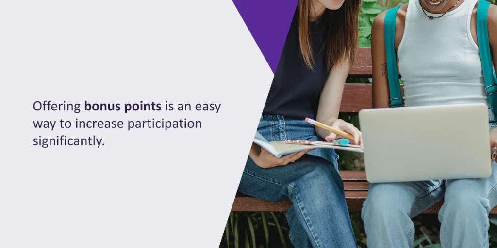 offering bonus points is an easy way to increase participation