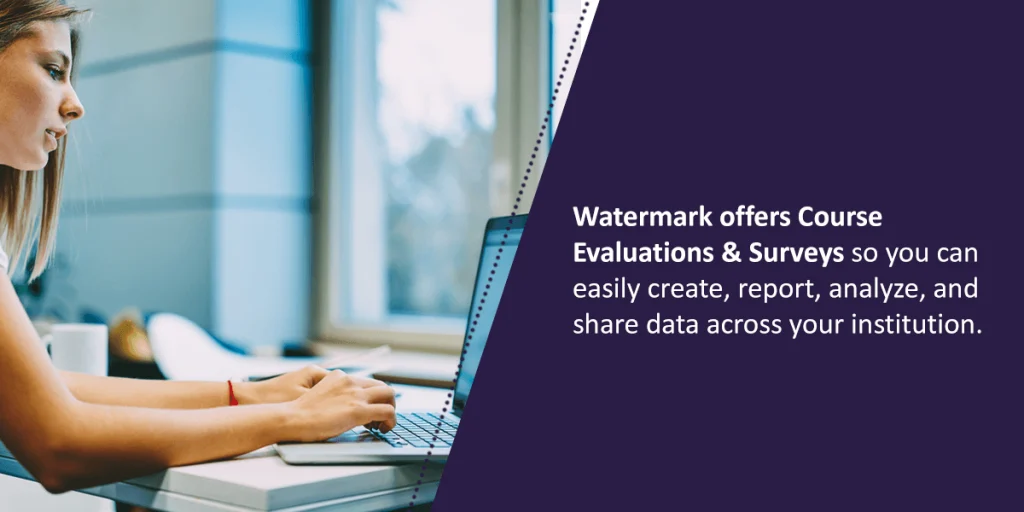 watermark offers course evaluations & surveys to create analyze report and share data across your institution