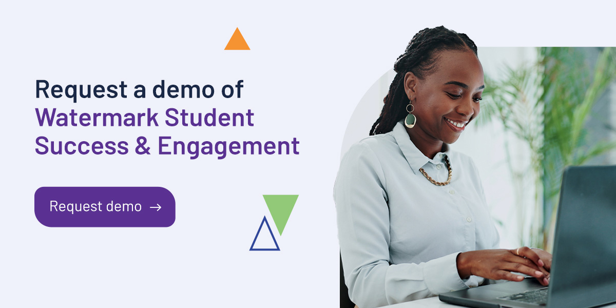 Request a demo of Watermark Student Success & Engagement